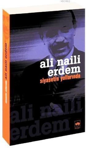 Siyasetin Yollarında Ali Naili Erdem