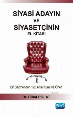 Siyasi Adayın ve Siyasetçinin El Kitabı; Bir Seçmenden 123 Altın Kural