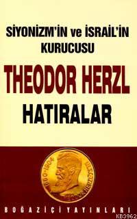 Siyonizm´in Kurucusu Theodor Herzl - Hatıralar Ergun Göze