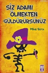 Siz Adamı Ölmekten Güldürürsünüz Mine Sota