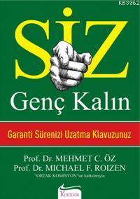 Siz Genç Kalın; Garanti Sürenizi Uzatma Klavuzunuz Mehmet Öz (Dr. Oz)