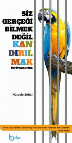 Siz Gerçeği Bilmek Değil Kandırılmak İstiyorsunuz Hüseyin Şanlı