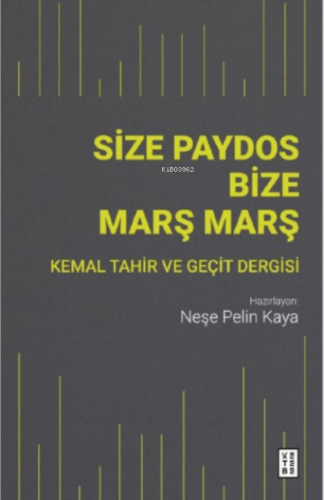 Size Paydos Bize Marş Marş;Kemal Tahir ve Geçit Dergisi Neşe Pelin 