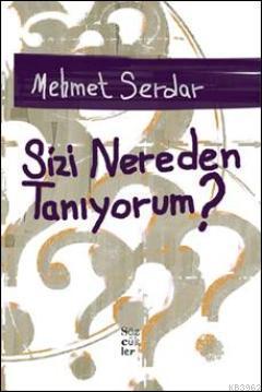 Sizi Nereden Tanıyorum? Mehmet Serdar