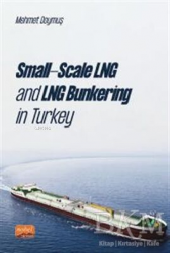 Small-Scale LNG and LNG Bunkering in Turkey Mehmet Doymuş