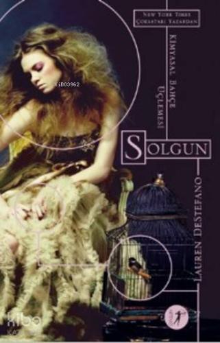 Solgun; Kimyasal Bahçe Üçlemesi Lauren Destefano