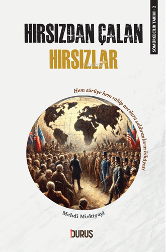 Sömürgecilik Tarihi 3 - Hırsızdan Çalan Hırsızlar;Hem Sürüye Hem Rakip