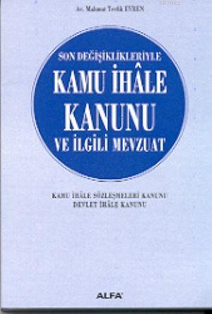 Son Değişiklikleriyle Kamu İhale Kanunu ve İlgili Mevzuat Mahmut Tevfi