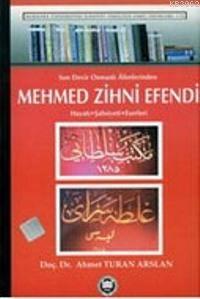 Son Devir Osmanlı Alimlerinden Mehmed Zihni Efendi Ahmet Turan Arslan