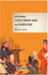 Son İlhanlı Toga Timur Han Ve Varisleri Mustafa Şahin