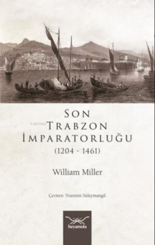 Son Trabzon İmparatorluğu 1204-1461 William Miller