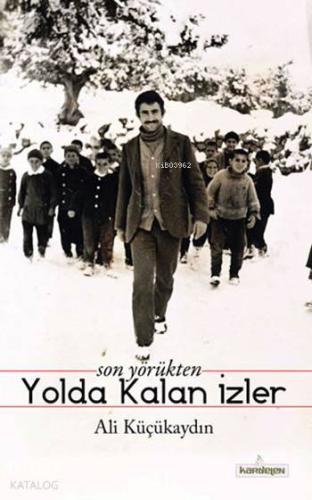 Son Yörükten Yolda Kalan İzler Ali Küçükaydın