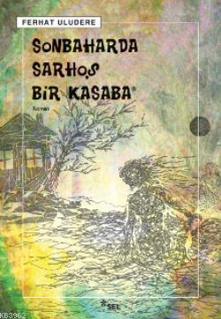 Sonbaharda Sarhoş Bir Kasaba Ferhat Uludere