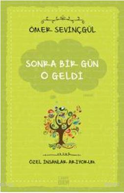 Sonra Bir Gün O Geldi - Özel İnsanlar Arıyorum Ömer Sevinçgül