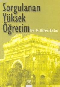 Sorgulanan Yüksek Öğretim Hüseyin Korkut