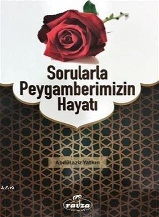 Sorularla Peygamberimizin Hayatı Abdülaziz Yatkın