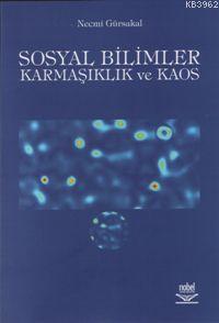 Sosyal Bilimler; Karmaşıklık ve Kaos Nemci Gürsakal