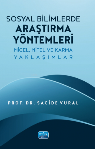 Sosyal Bilimlerde Araştırma Yöntemleri - Nicel, Nitel ve Karma Yaklaşı