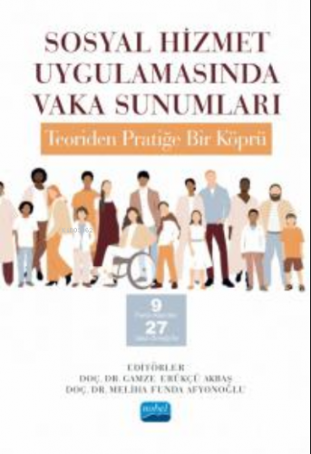 Sosyal Hizmet Uygulamasında Vaka Sunumları :;Teori'den Pratiğe Bir Köp