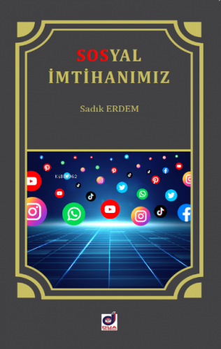 Sosyal İmtihanımız İnternet ve Sosyal Medya Adabı Sadık Erdem