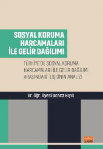 Sosyal Koruma Harcamaları İle Gelir Dağılımı;Türkiye’de Sosyal Koruma 