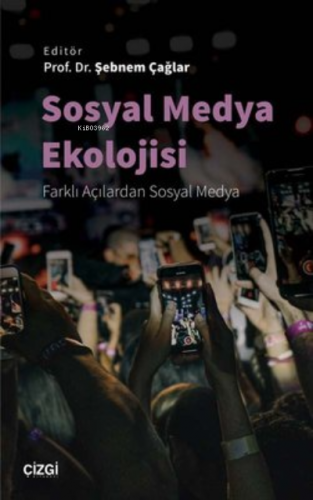 Sosyal Medya Ekolojisi Farklı Açılardan Sosyal Medya Şebnem Çağlar