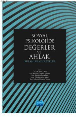 Sosyal Psikolojide Değerler ve Ahlak: Kuramlar ve Ölçekler Sevim Cesur