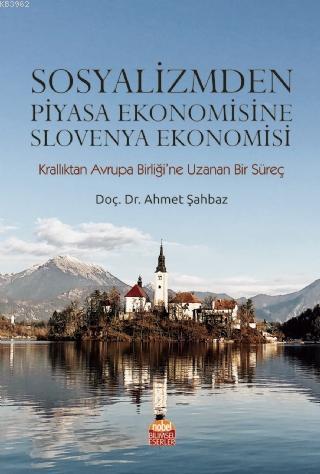 Sosyalizmden Piyasa Ekonomisine Slovenya Ekonomisi; Krallıktan Avrupa 