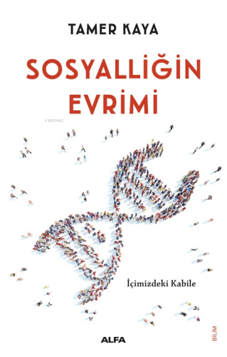 Sosyalliğin Evrimi;İçimizdeki Kabile Tamer Kaya