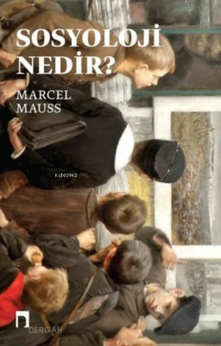 Sosyoloji Nedir? Marcel Mauss