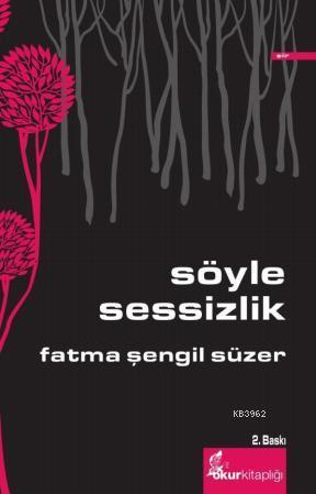 Söyle Sessizlik Fatma Şengil Süzer