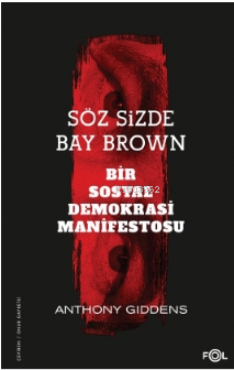 Söz Sizde Bay Brown –Bir Sosyal Demokrasi Manifestosu– Anthony Giddens