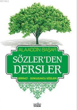 Sözlerden Dersler-1; Birinci-Dokuzuncu Sözler Alaaddin Başar