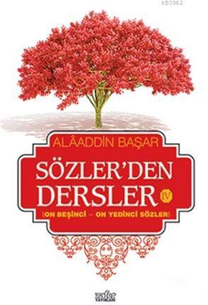 Sözler'den Dersler - 4; On Beşinci - On Yedinci Sözler Alaaddin Başar