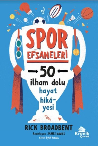 Spor Efsaneleri - 50 İlham Dolu Hayat Hikayesi Rick Broadbent