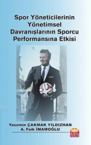 Spor Yöneticilerinin Yönetimsel Davranışlarının Sporcu Performansına E