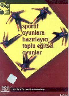 Sportif Oyunlara Hazırlayıcı Eğitsel Oyunlar Mehibe Akandere