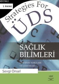 Strategies for ÜDS Sağlık Bilimleri; ÜDS Sınav Soruları ve Çözümleri S