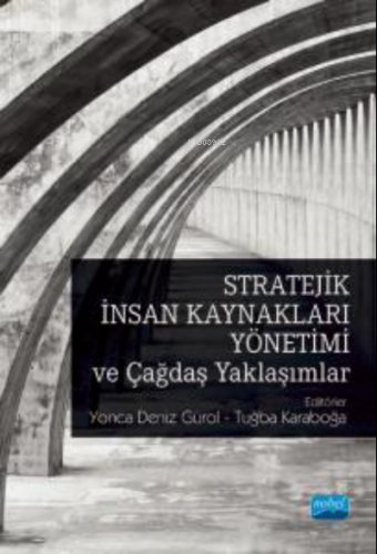 Stratejik İnsan Kaynakları Yönetimi ve Çağdaş Yaklaşımlar Kolektif