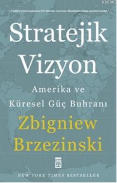 Stratejik Vizyon; Amerika ve Küresel Güç Buhranı Zbigniew Brzezinski