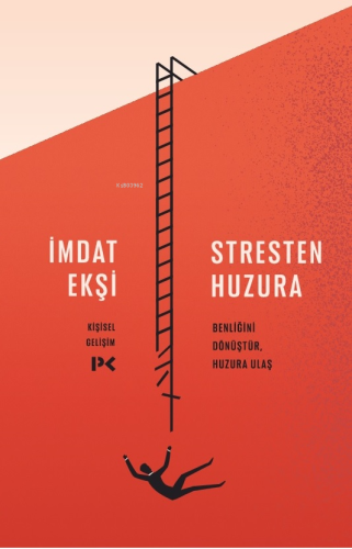 Stresten Huzura;Benliğini Dönüştür, Huzura Ulaş İmdat Ekşi