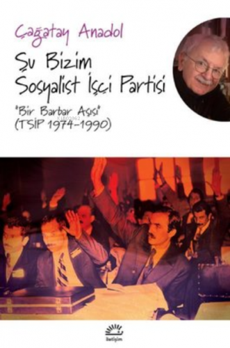 Şu Bizim Sosyalist İşçi Partisi -Bir Barbar Aşısı Çağatay Anadol