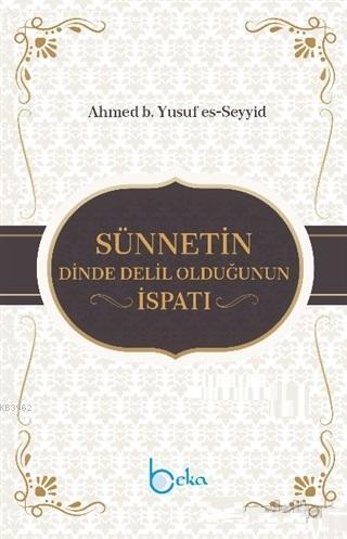 Sünnetin Dinde Delil Olduğunun İspatı Ahmed B . Yusuf Es - Seyyid