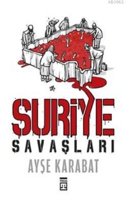 Suriye Savaşları Ayşe Karabat