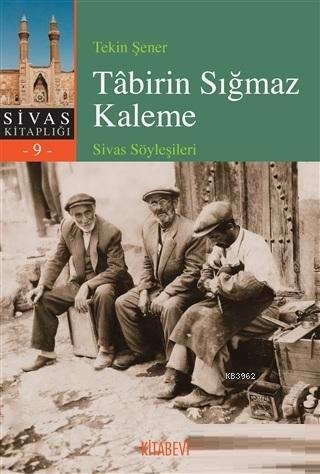 Tabirin Sığmaz Kaleme; Sivas Söyleşileri Tekin Şener