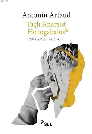 Taçlı Anarşist Heliogabalos Antonin Artaud