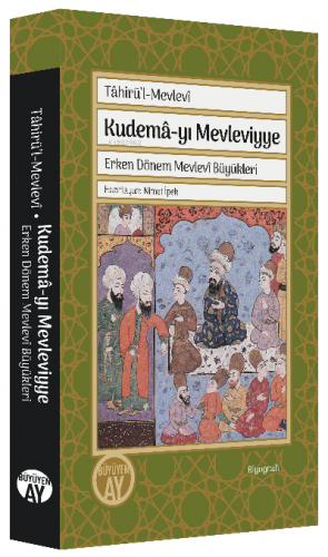 Tâhirü’l-Mevlevî Kudemâ-yı Mevleviyye;Erken Dönem Mevlevî Büyükleri Ni