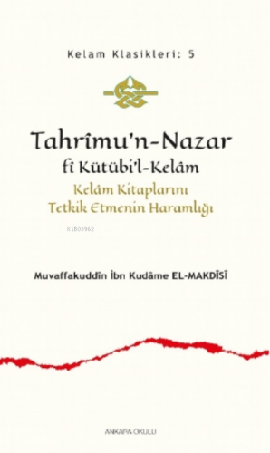 Tahrîmu'n- Nazar fî Kütübi'l- Kelâm Muvaffakuddîn İbn Kudâme El - Makd