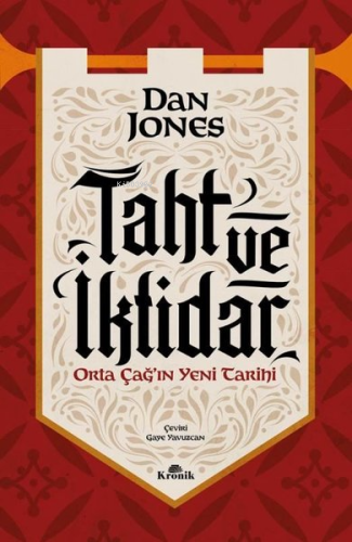 Taht ve İktidar - Orta Çağ'ın Yeni Tarihi Dan Jones