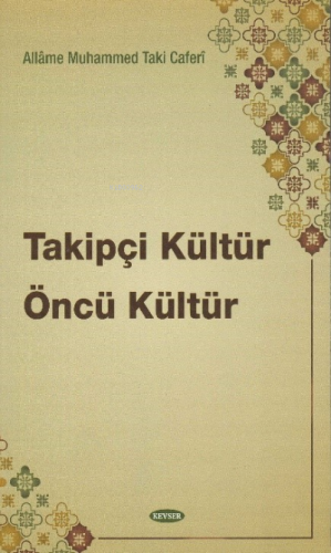 Takipçi Kültür Öncü Kültür Allame Muhammed Taki Caferi